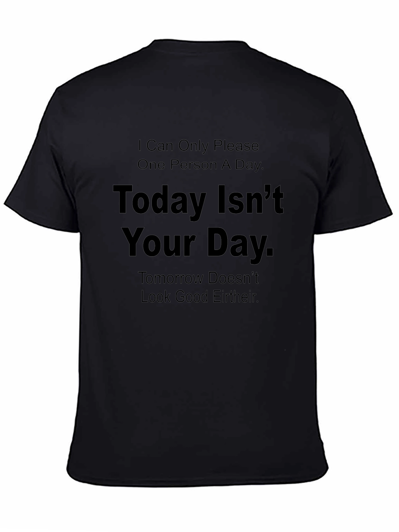 Humorous Graphic Tee: Today Isnt Your Day T-Shirt