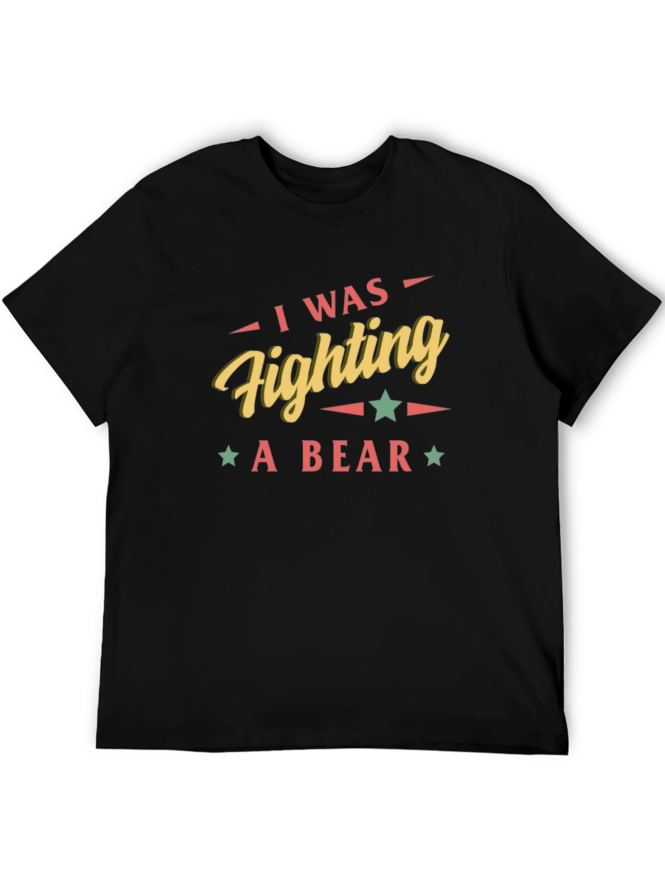 I Was Fighting A Bear Graphic Tee