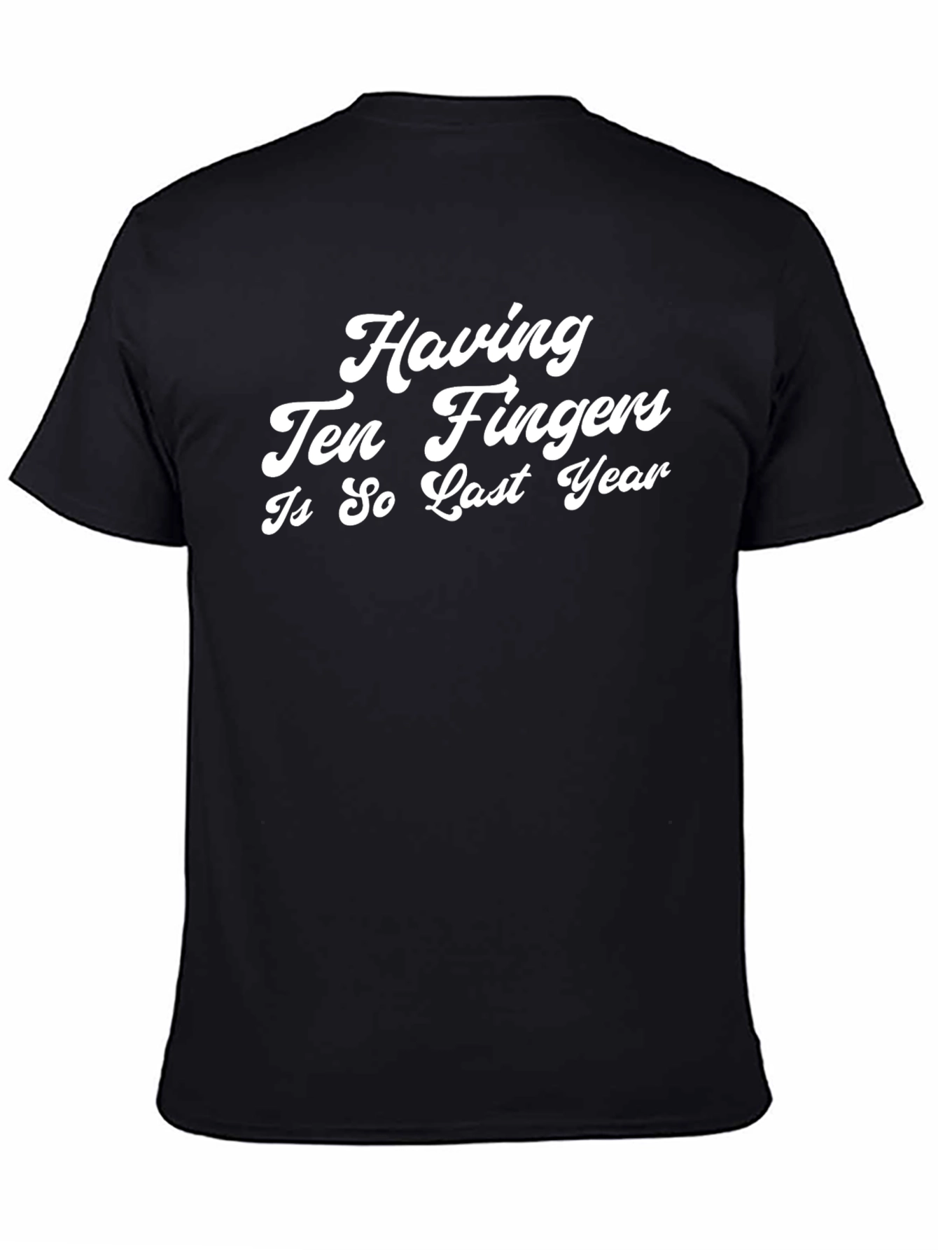 Funny Ten Fingers Last Year Black T-Shirt