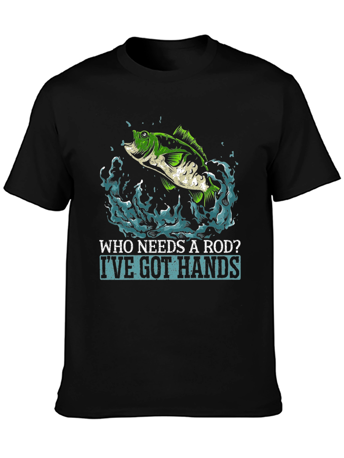 Funny Fishing T-Shirt - Who Needs a Rod?