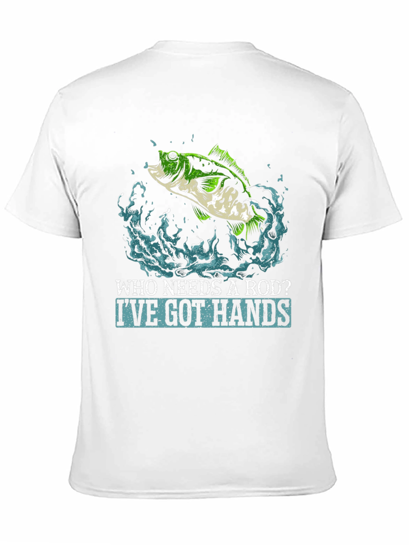 Funny Fishing T-Shirt - Who Needs a Rod?