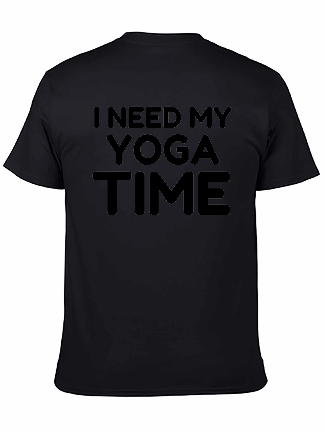 I Need My Yoga Time Black T-Shirt