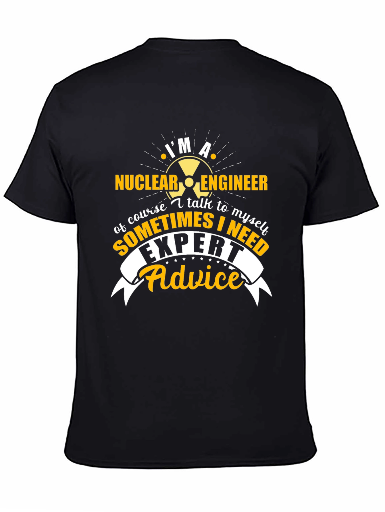 Im A Nuclear Engineer T-Shirt - Expert Advice Tee
