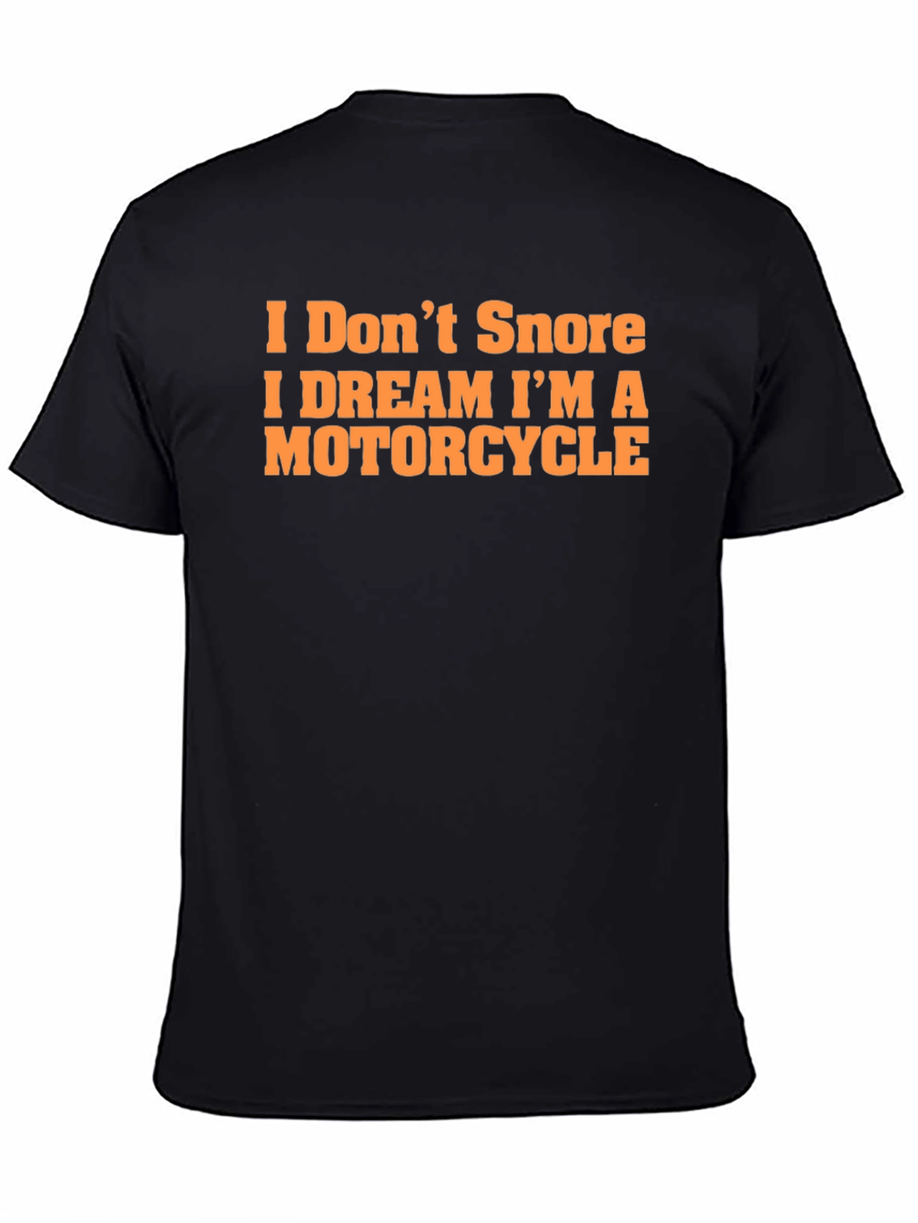 I Dont Snore Motorcycle Dream T-Shirt