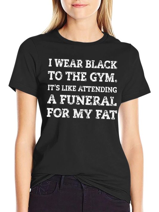 Funny Gym Workout T-Shirt - Funeral For My Fat