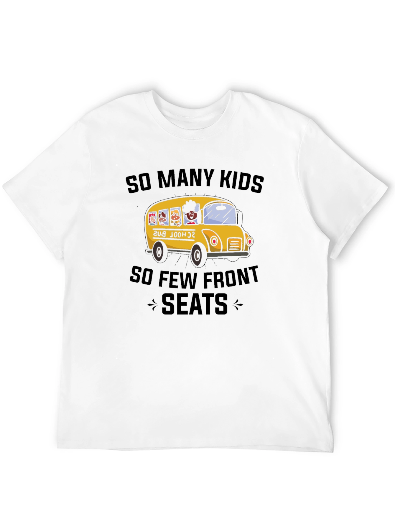 So Many Kids So Few Front Seats T-Shirt