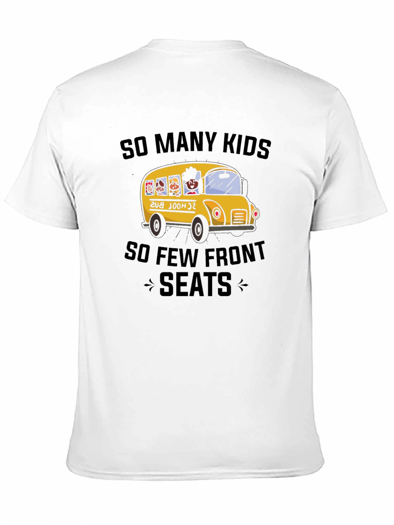 So Many Kids So Few Front Seats T-Shirt