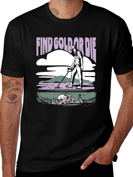 Find Gold Or Die Graphic Tee - Metal Detecting Humor