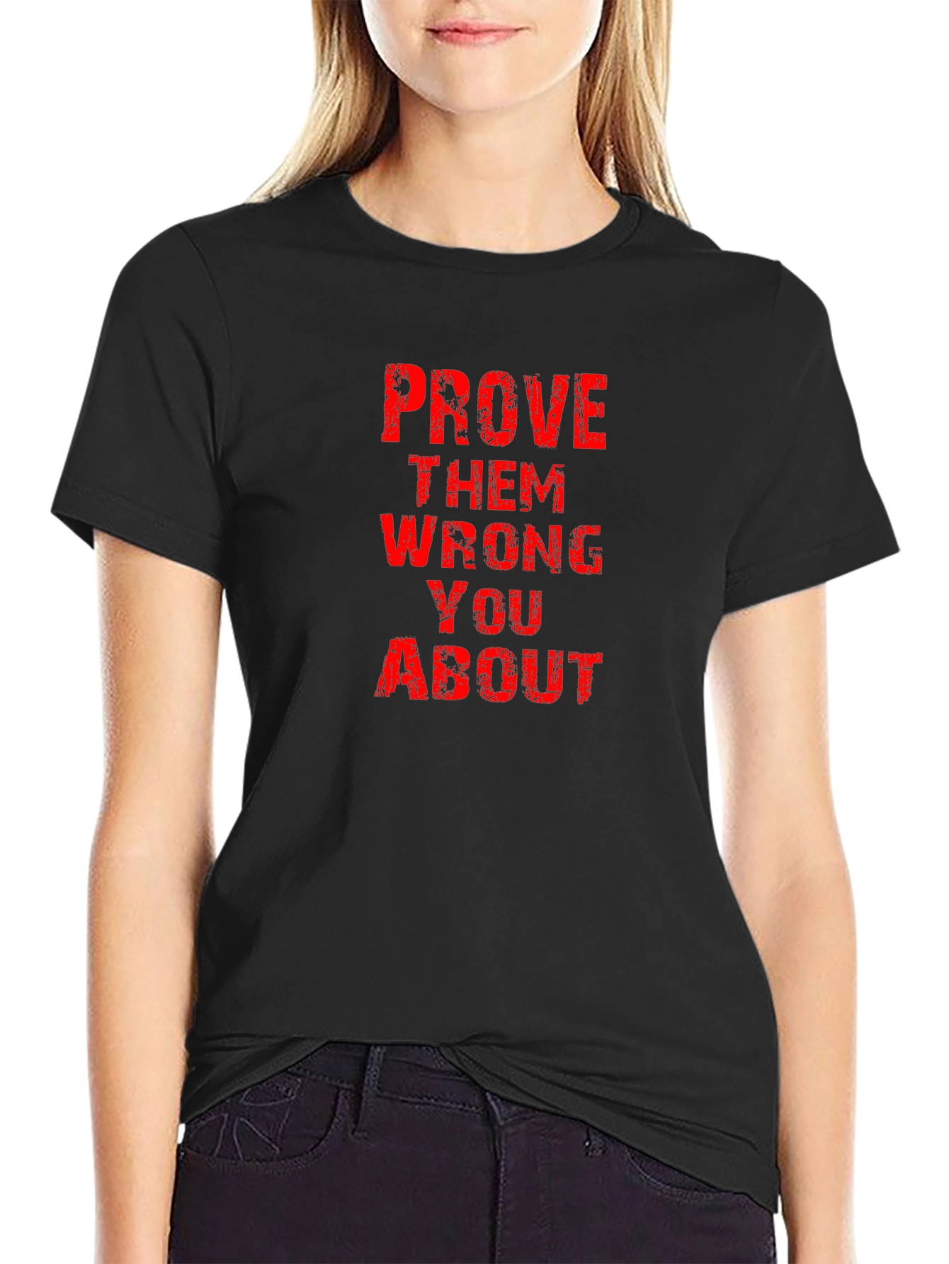 Prove Them Wrong Graphic Tee - Motivational T-Shirt