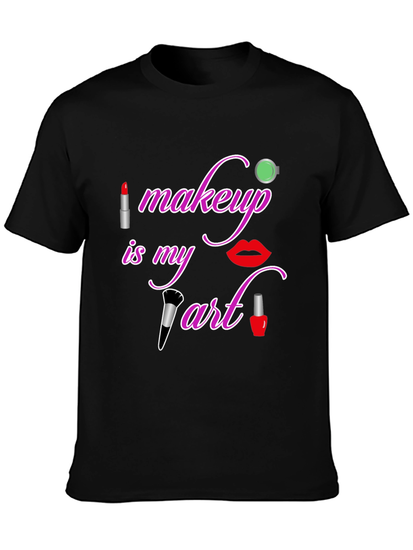 Makeup is My Art T-Shirt - Beauty Lover Tee