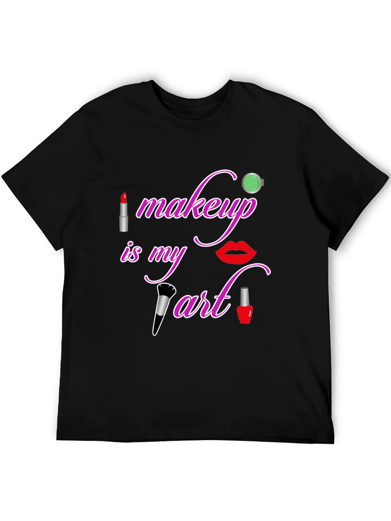 Makeup is My Art T-Shirt - Beauty Lover Tee