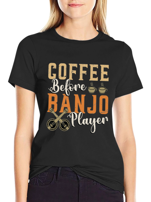Coffee Before Banjo Player Graphic T-Shirt