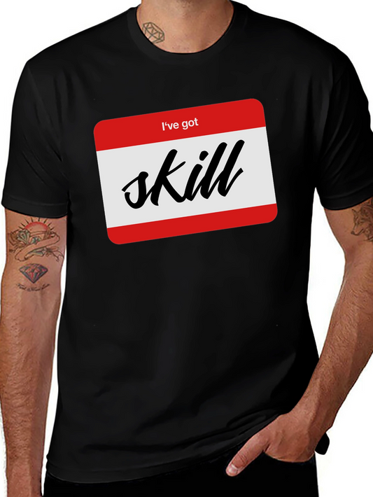 Ive Got Skill T-Shirt Funny Name Tag Tee