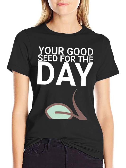 Good Seed for the Day T-Shirt - Black