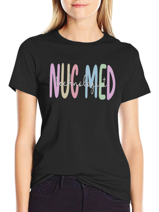 Nuc Med Technologist Graphic Tee - Soft Cotton Blend