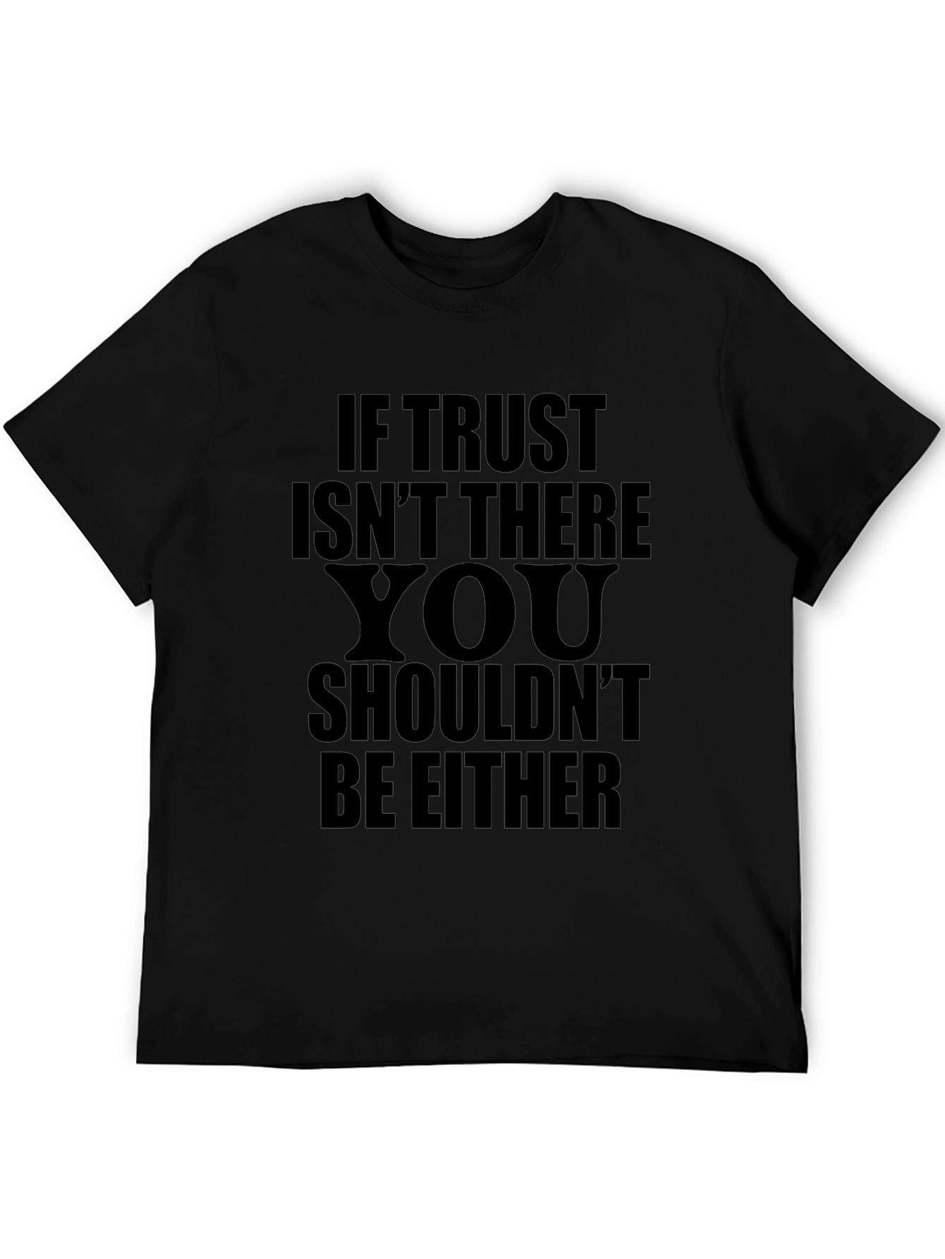 If Trust Isnt There T-Shirt