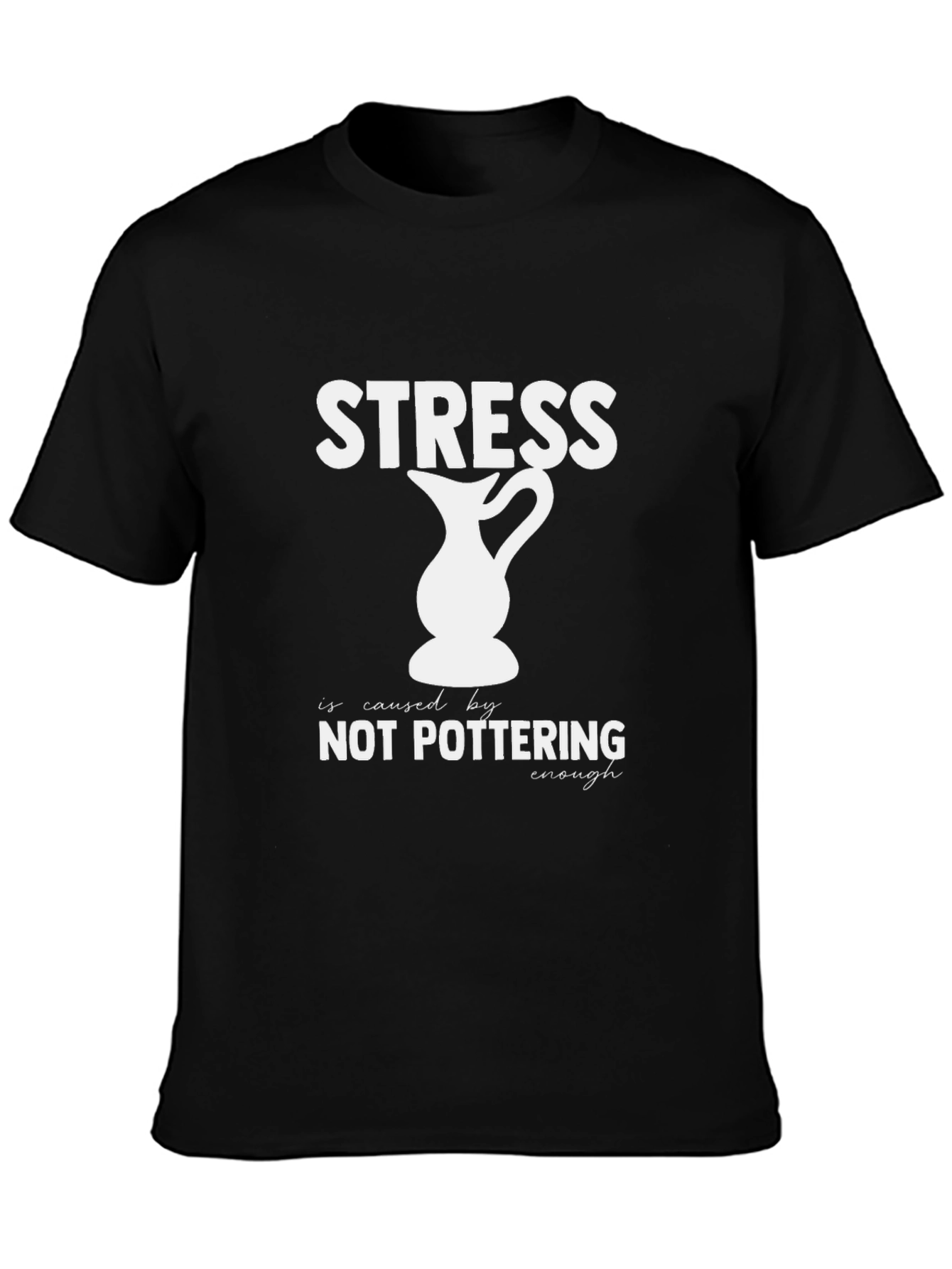 Stress Not Pottering Enough T-Shirt