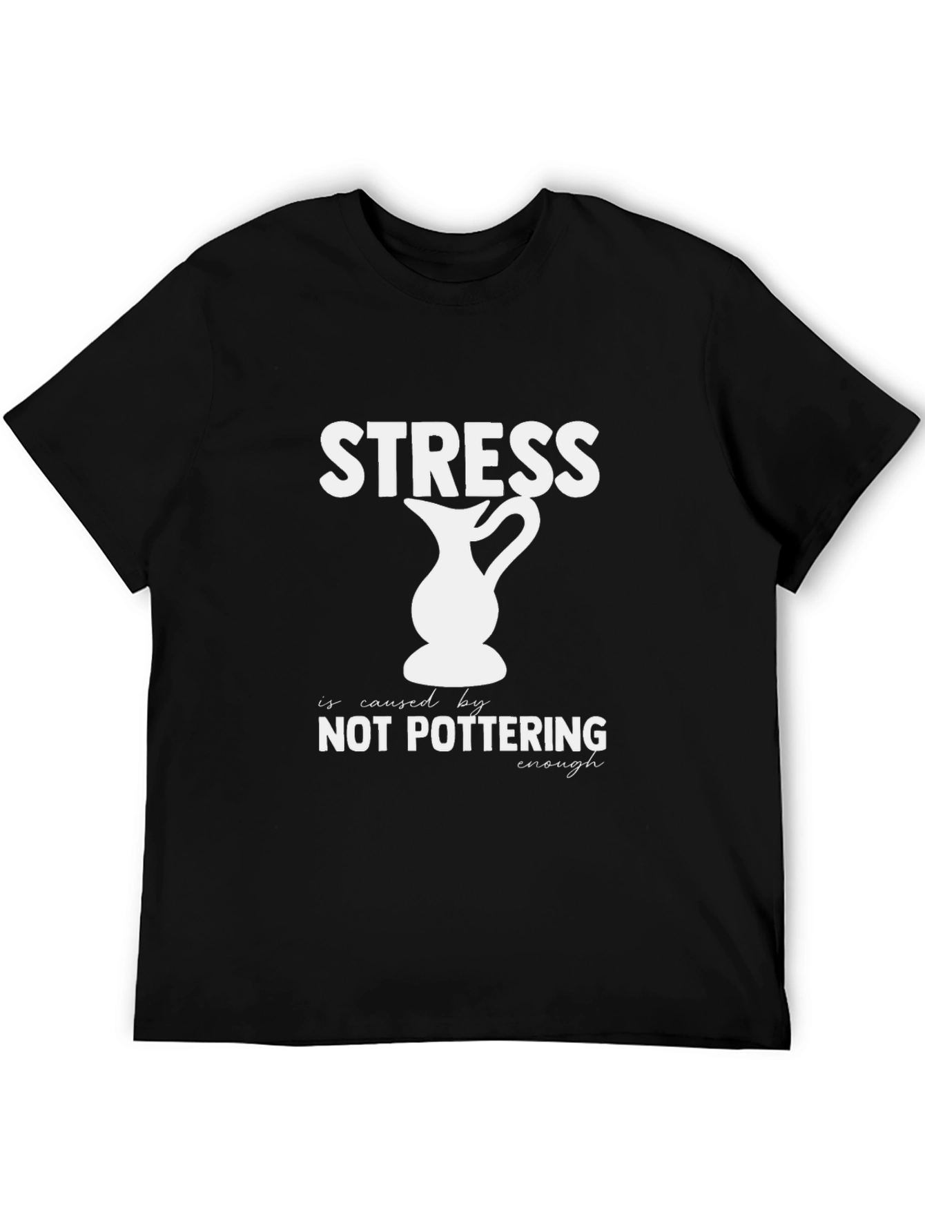 Stress Not Pottering Enough T-Shirt