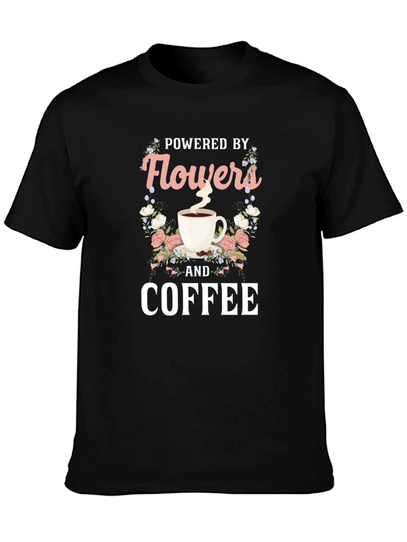 Powered by Flowers and Coffee T-Shirt