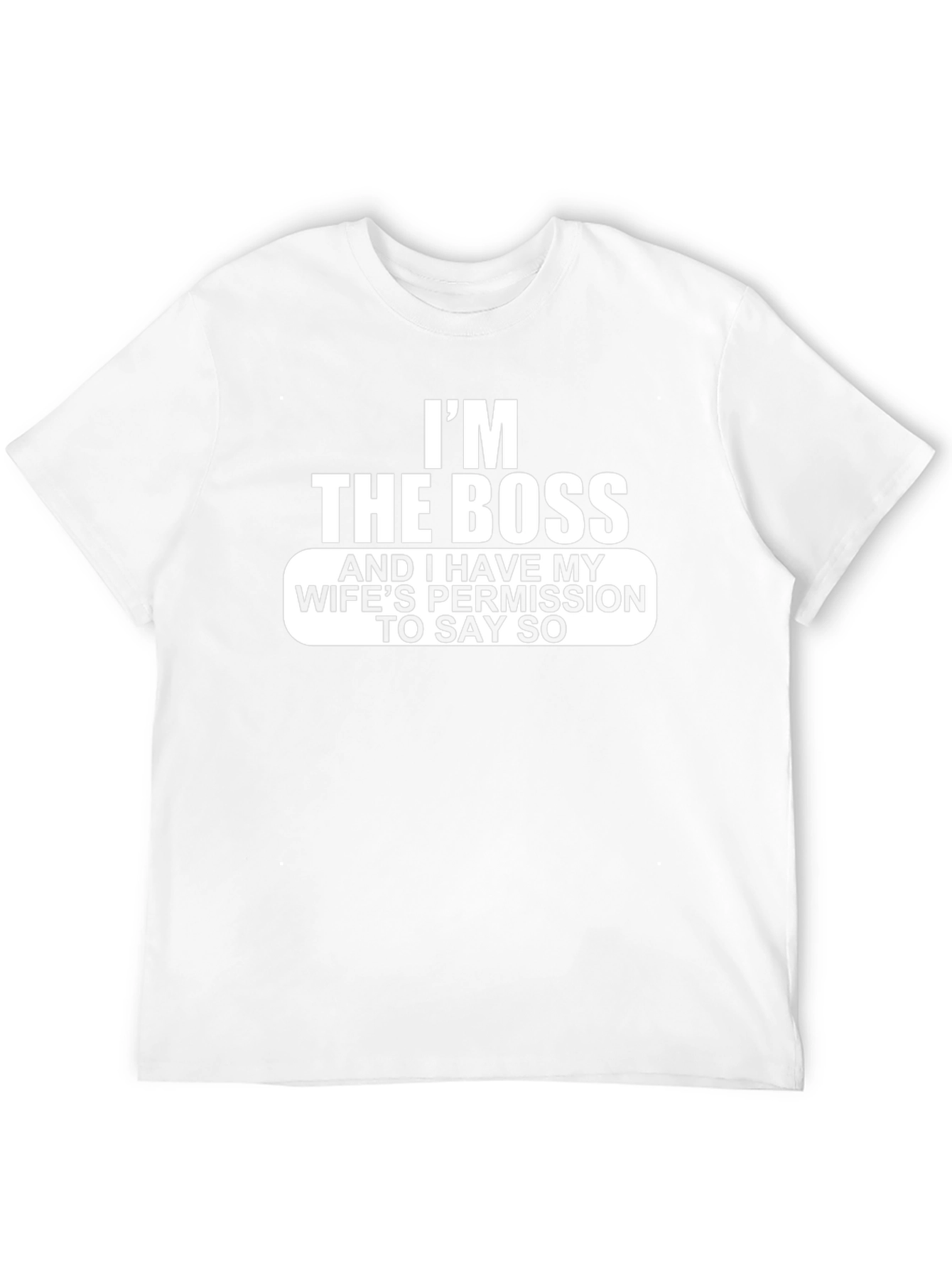 Im The Boss Funny Graphic T-Shirt