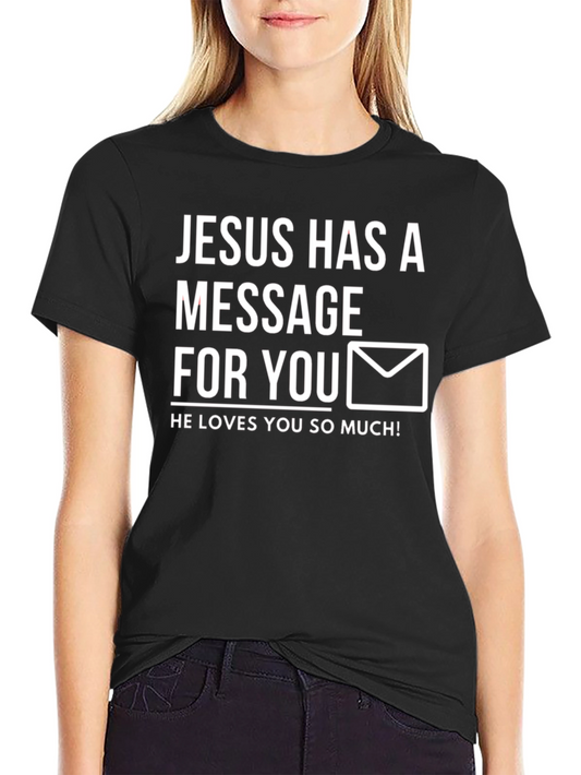 Jesus Has a Message T-Shirt