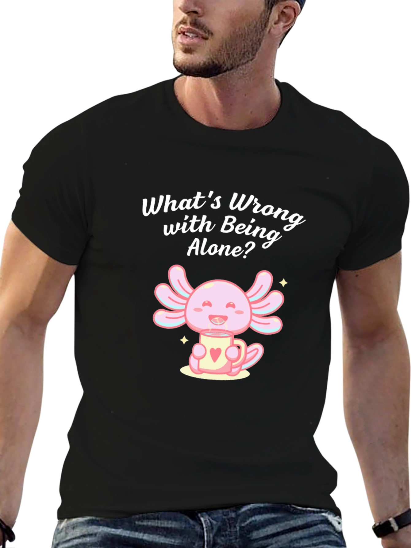 Axolotl Whats Wrong with Being Alone? Black T-Shirt