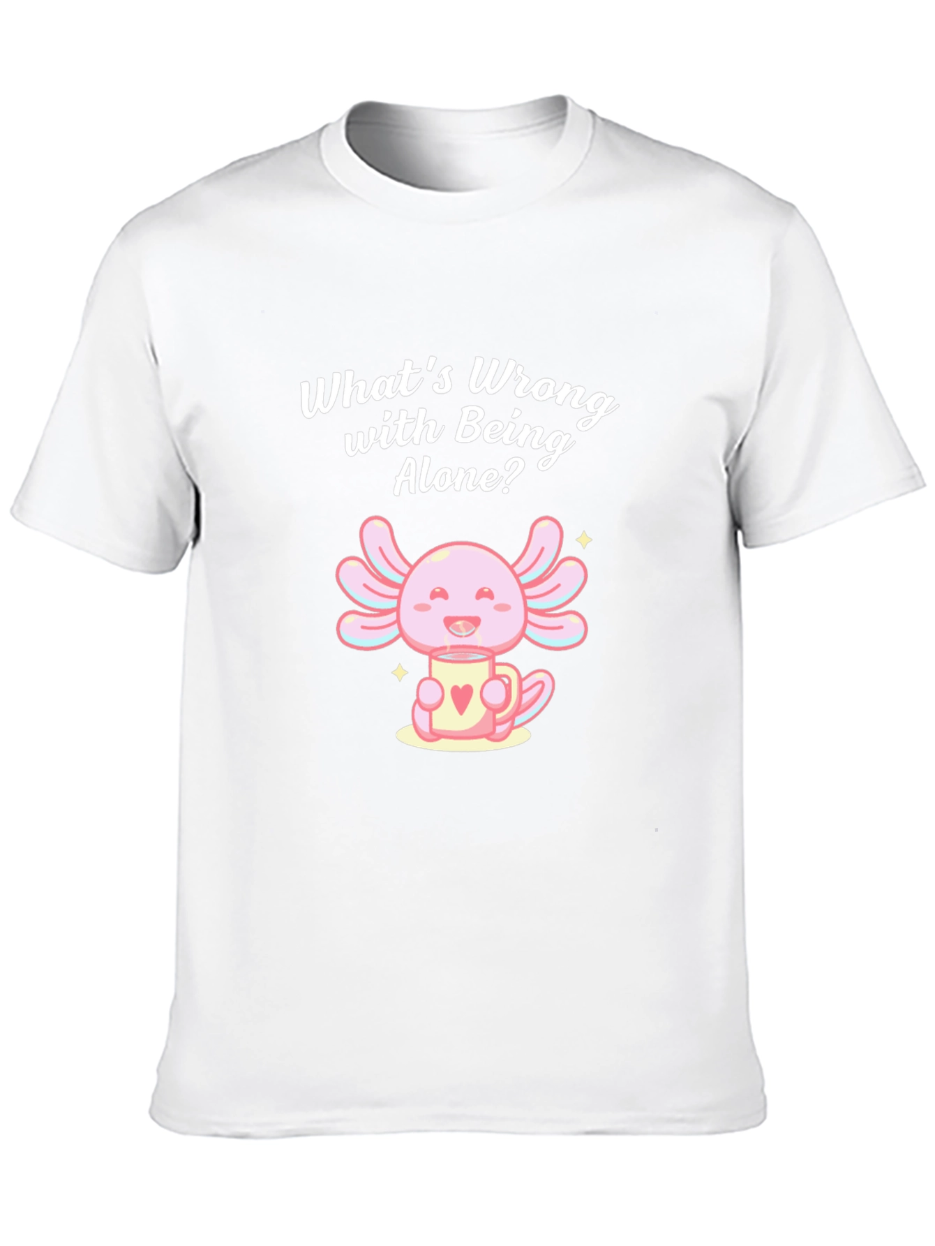 Axolotl Whats Wrong with Being Alone? Black T-Shirt