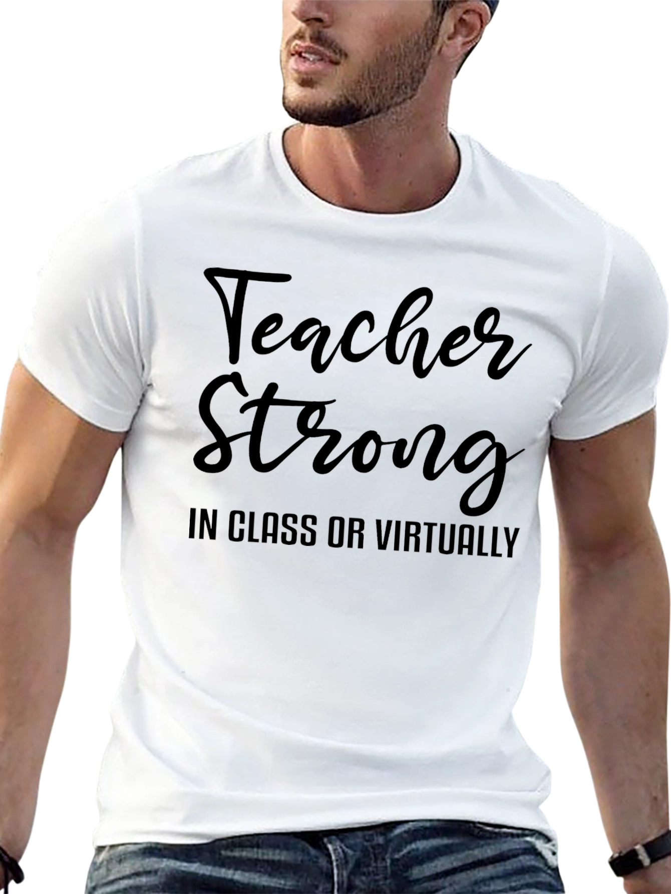 Teacher Strong T-Shirt - In Class or Virtually