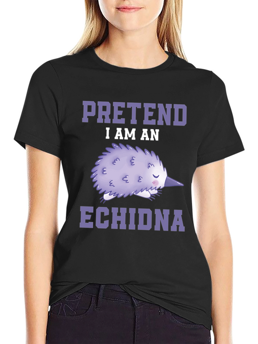 Pretend I am an Echidna T-Shirt - Funny Animal Tee