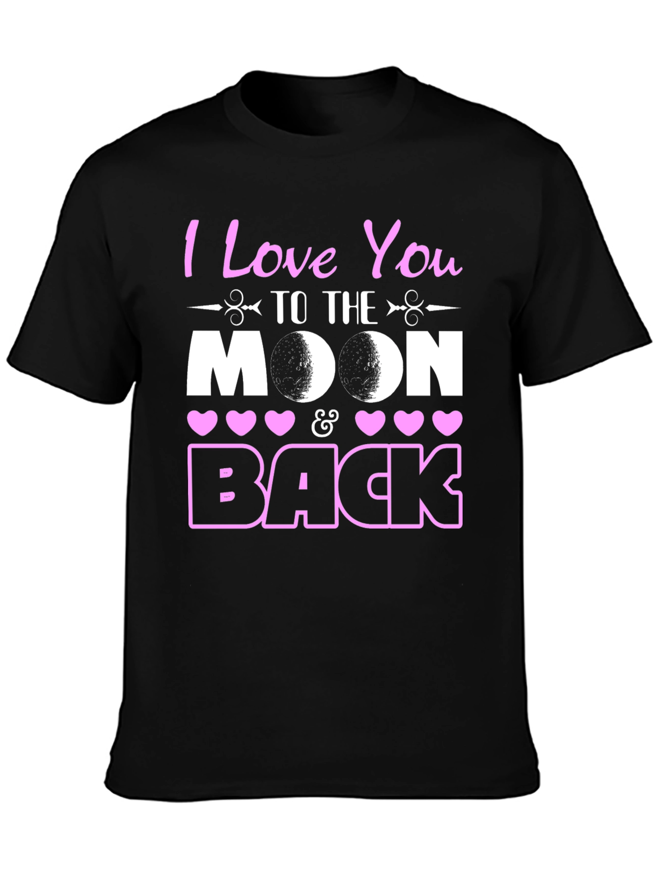 I Love You To The Moon and Back T-Shirt