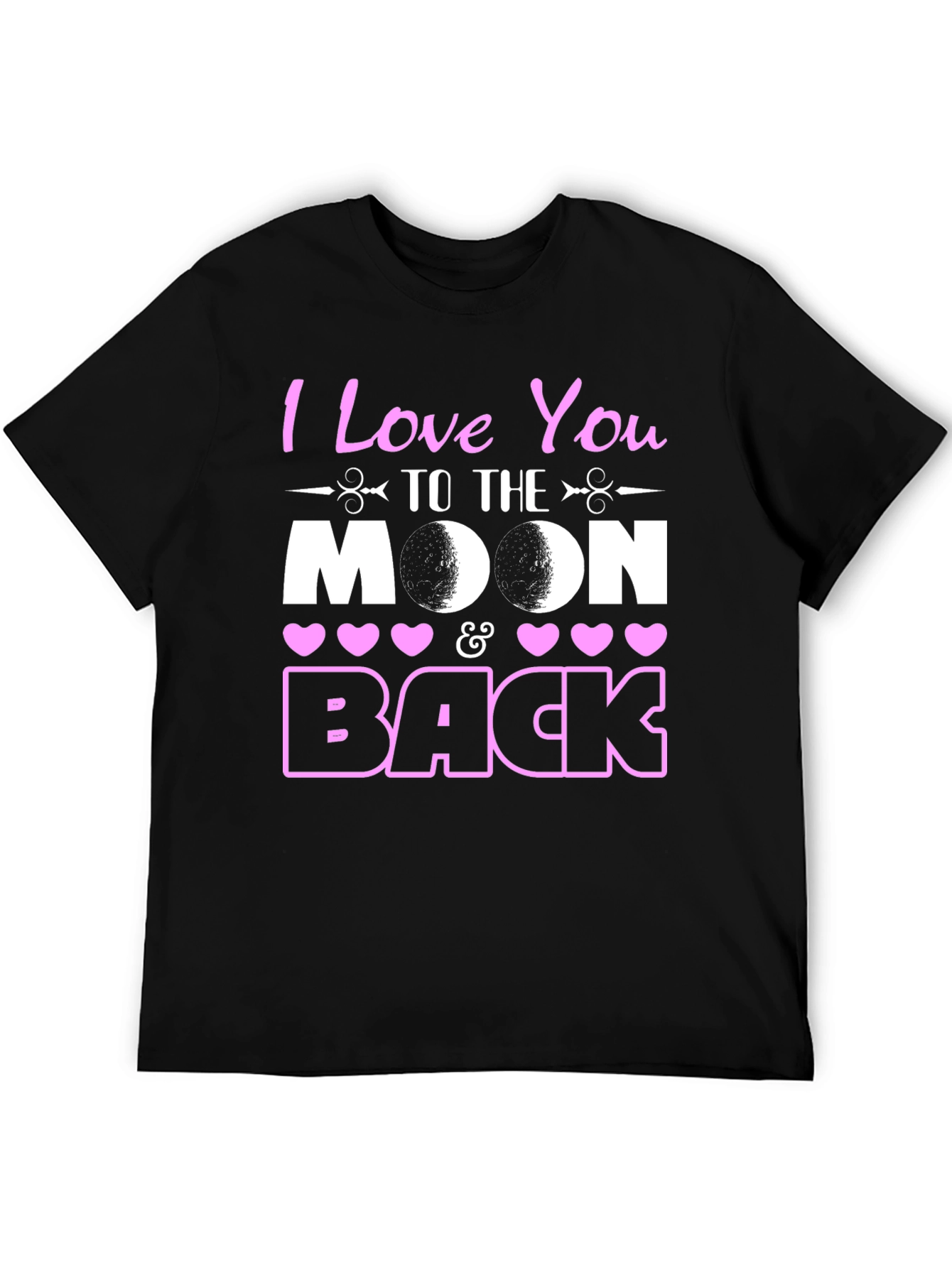 I Love You To The Moon and Back T-Shirt