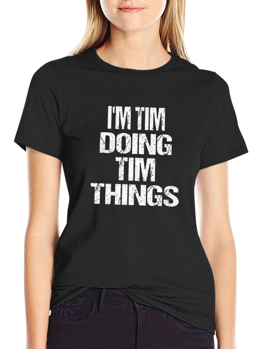Im Tim Doing Tim Things - Funny Graphic Tee