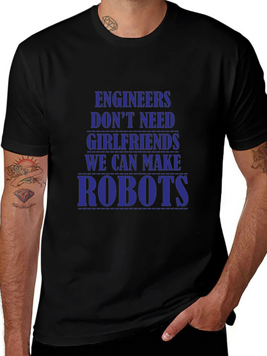 Engineers Dont Need Girlfriends T-Shirt