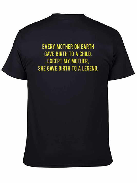 Legend Mom T-Shirt - She Gave Birth to a Legend