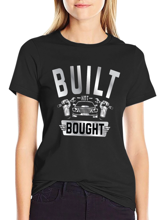 Built Not Bought Car Enthusiast Graphic Tee