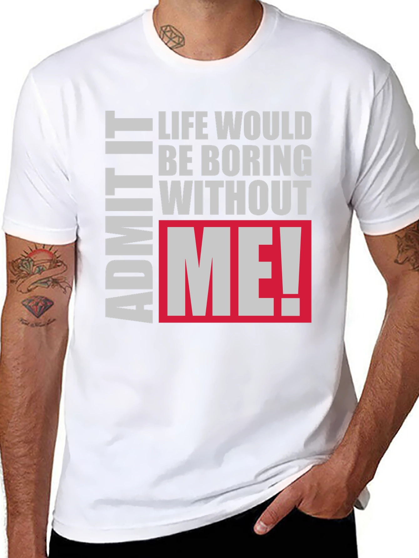 Life Would Be Boring Without Me! Graphic Tee
