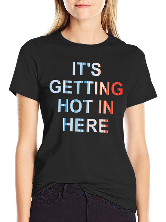 Its Getting Hot in Here Graphic T-Shirt