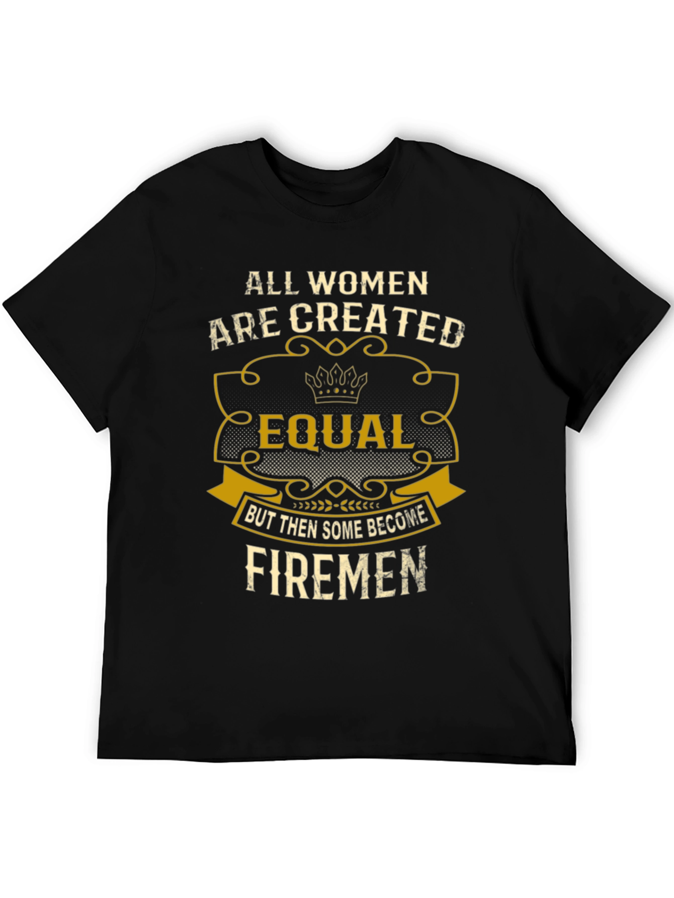 All Women Created Equal Firemen T-Shirt
