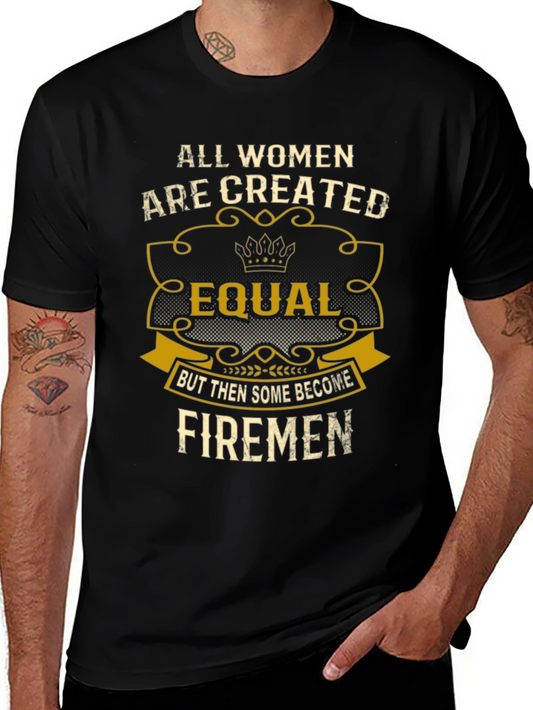 All Women Created Equal Firemen T-Shirt