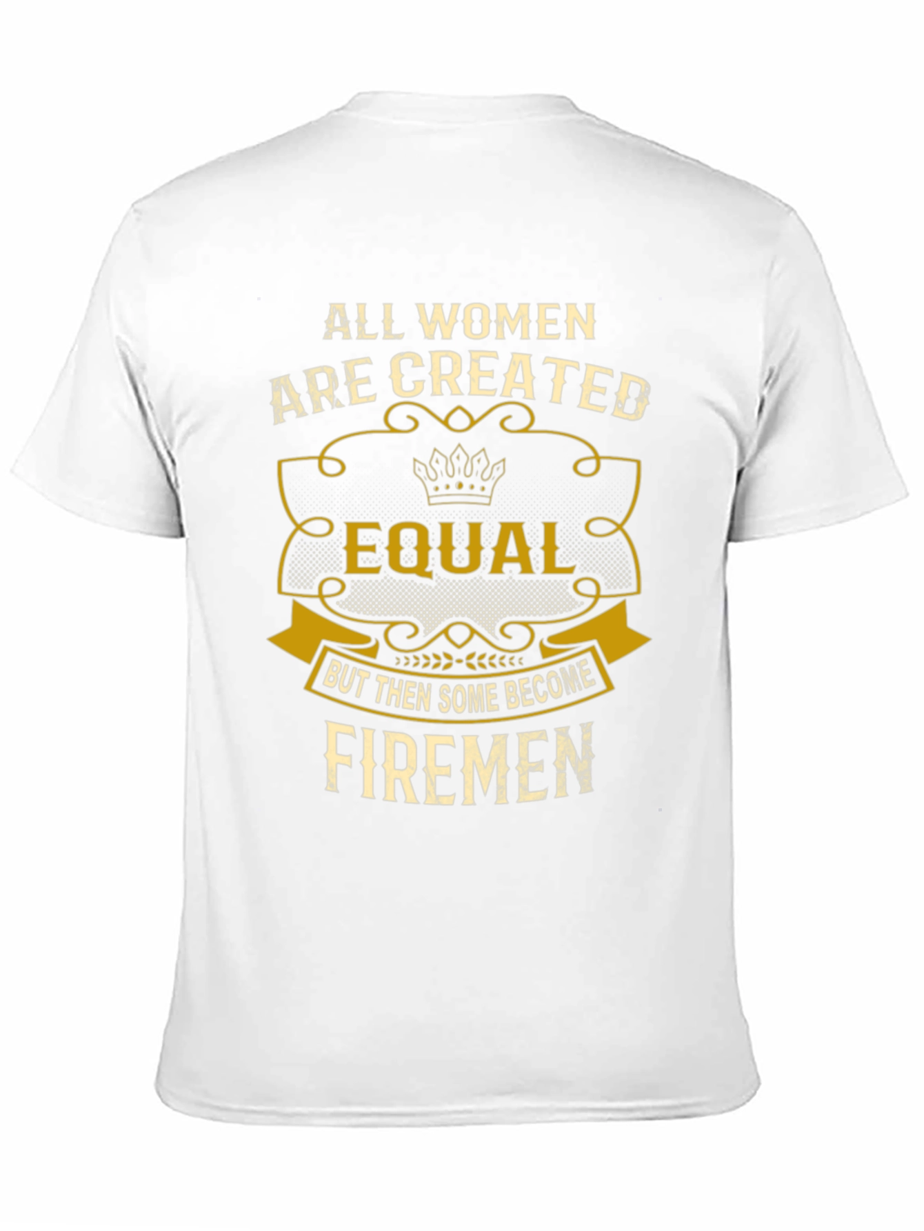 All Women Created Equal Firemen T-Shirt