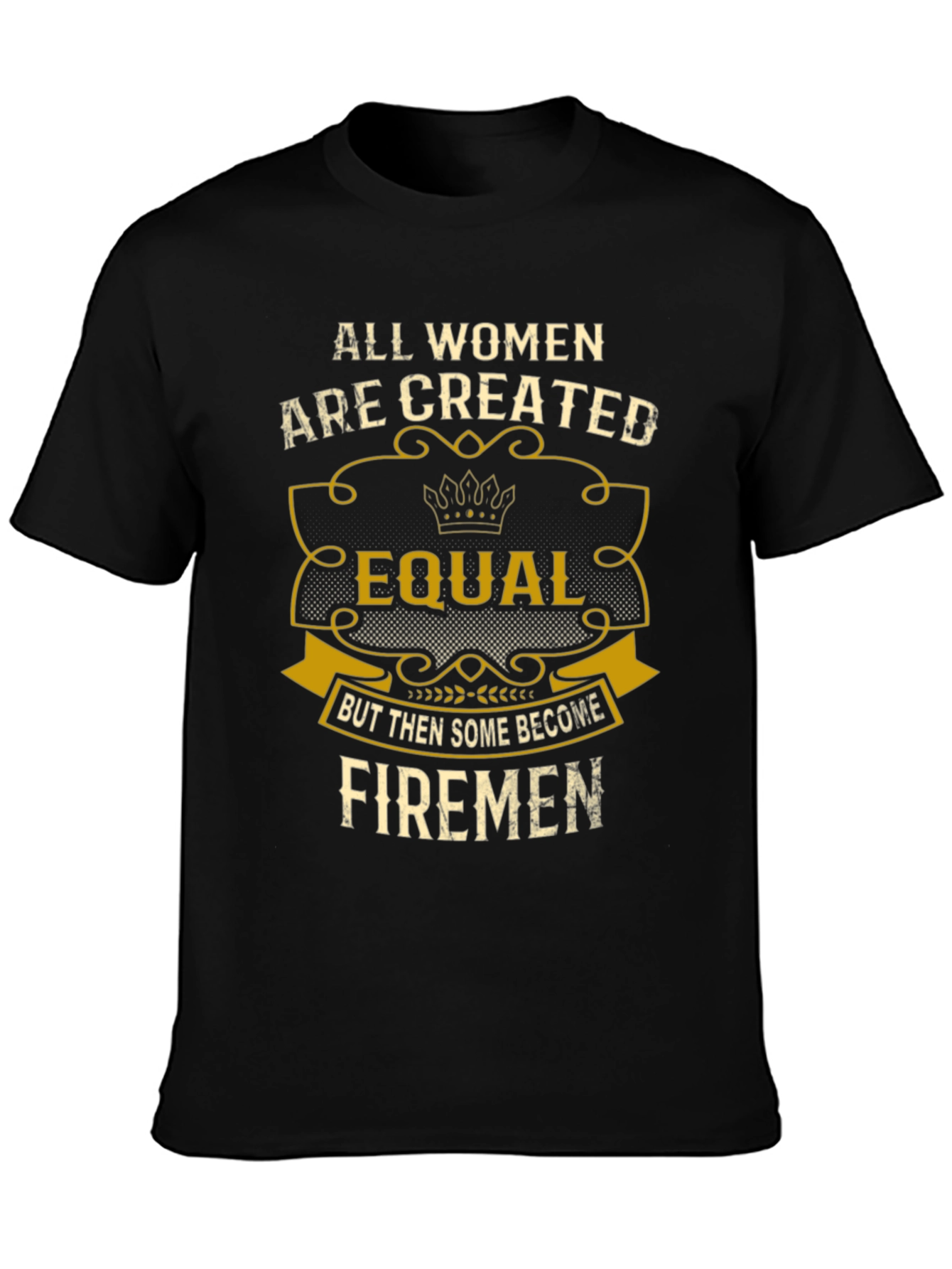 All Women Created Equal Firemen T-Shirt