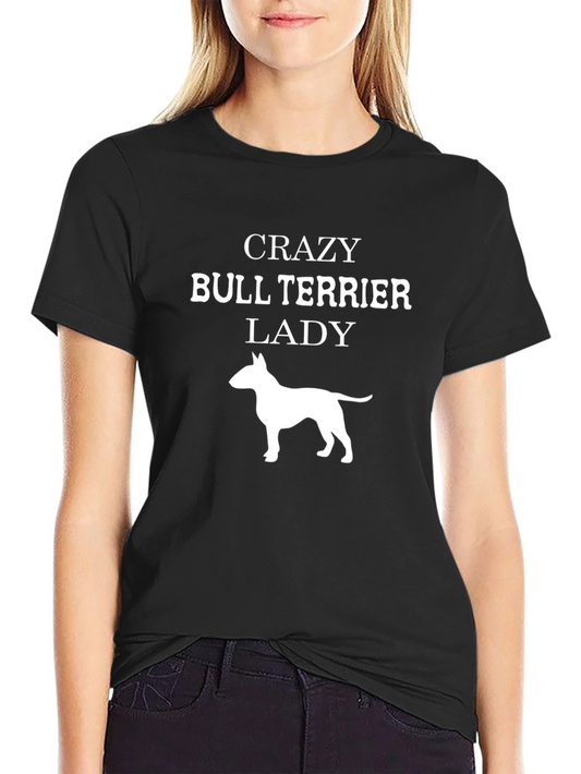 Crazy Bull Terrier Lady T-Shirt