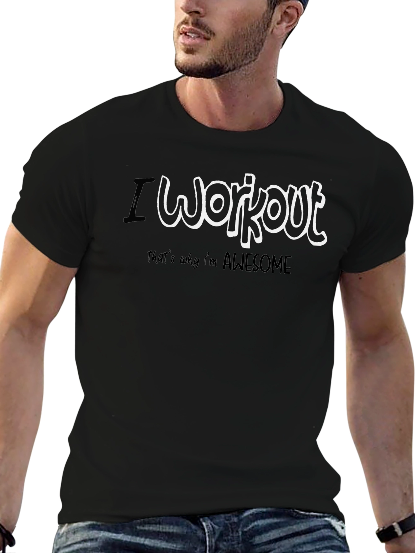 I Workout Thats Why Im Awesome T-Shirt