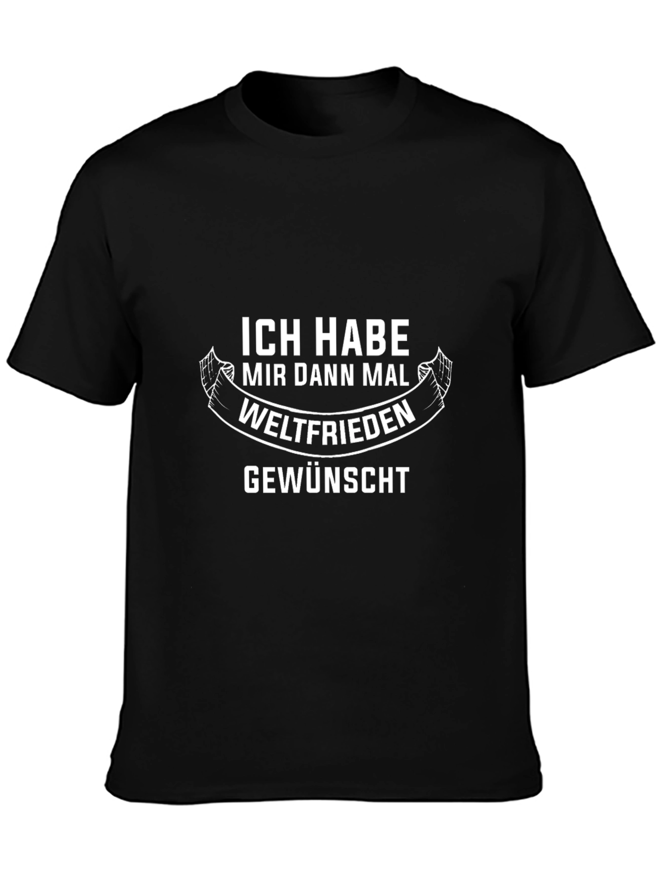 Ich Habe Weltfrieden Gewünscht Funny T-Shirt