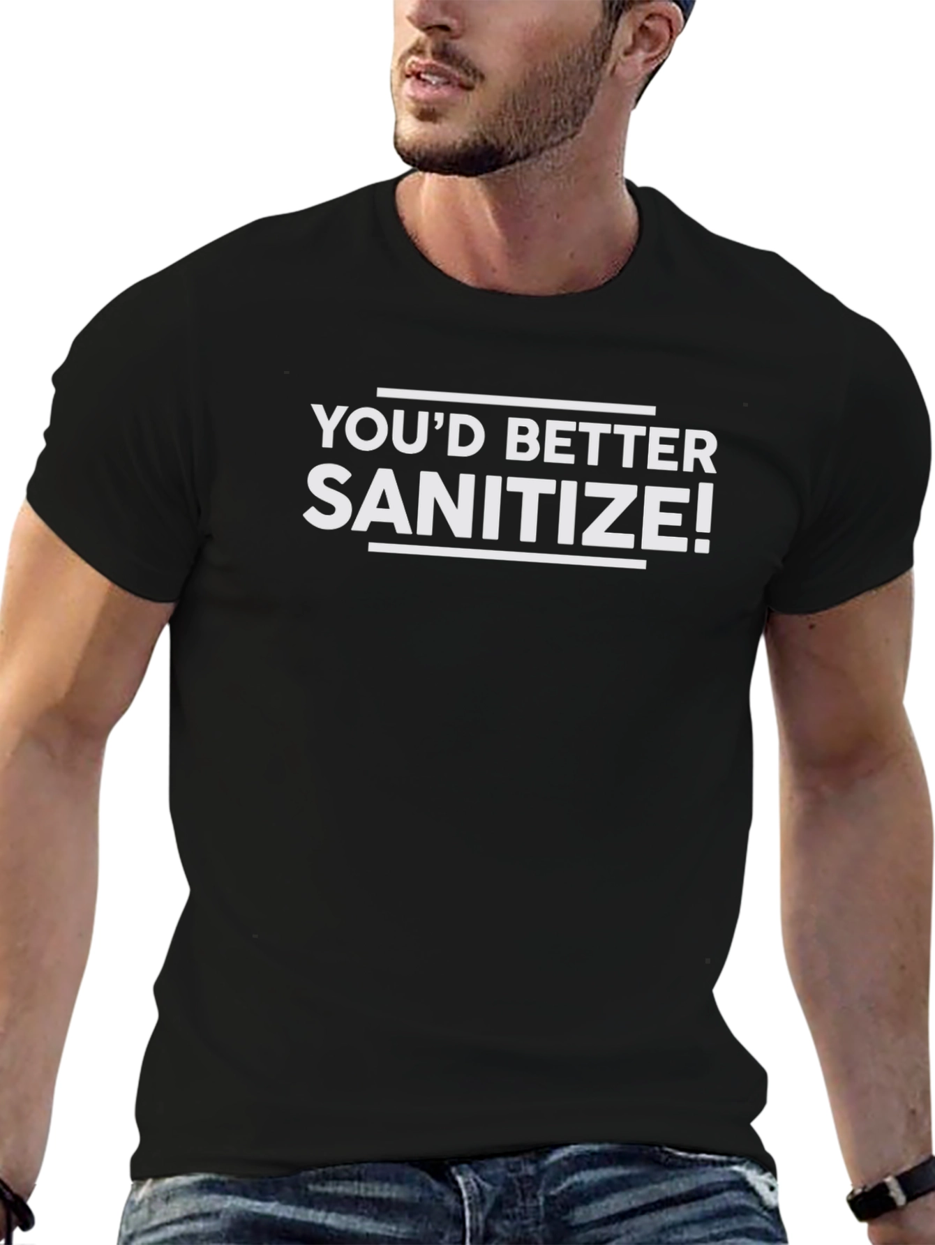 Youd Better Sanitize! Novelty Graphic T-Shirt