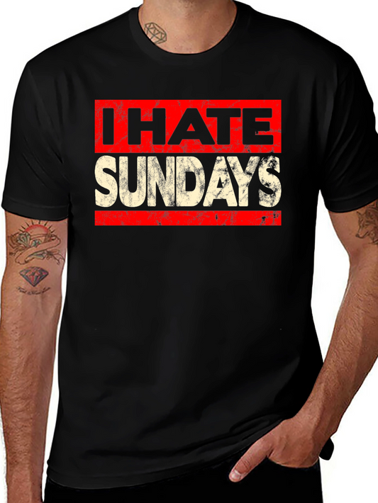 I Hate Sundays Graphic Tee - Funny Weekend T-Shirt