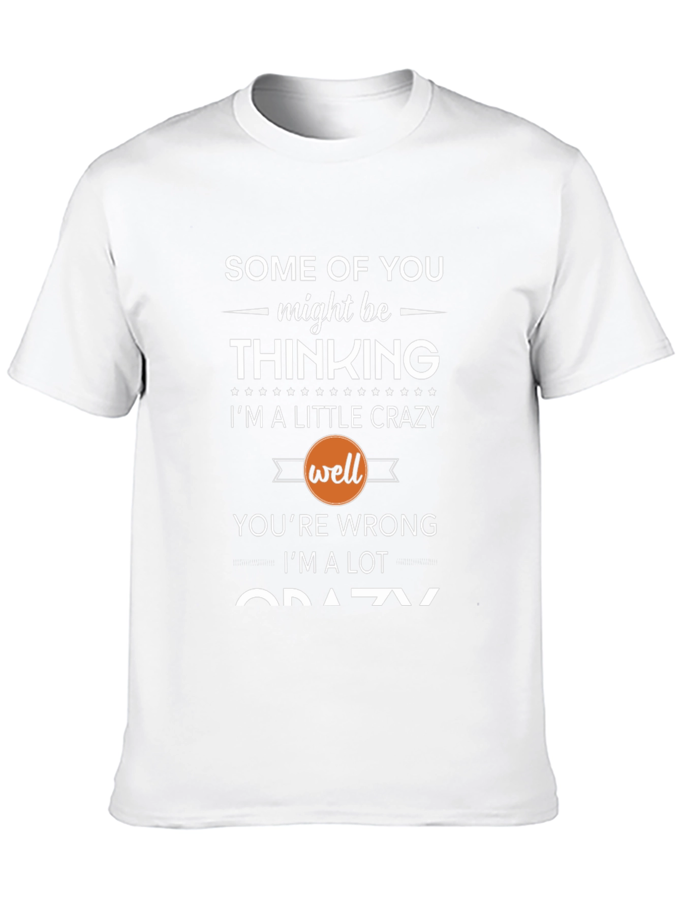 Crazy Thinking T-Shirt - Funny Slogan Tee