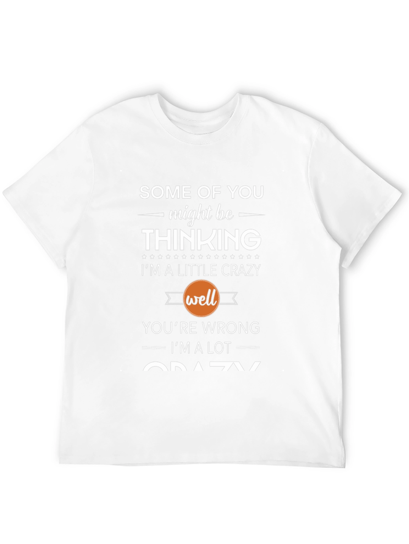 Crazy Thinking T-Shirt - Funny Slogan Tee