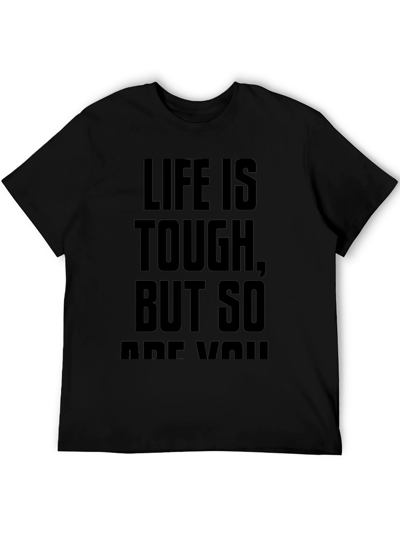 Life Is Tough T-Shirt - Motivational Tee