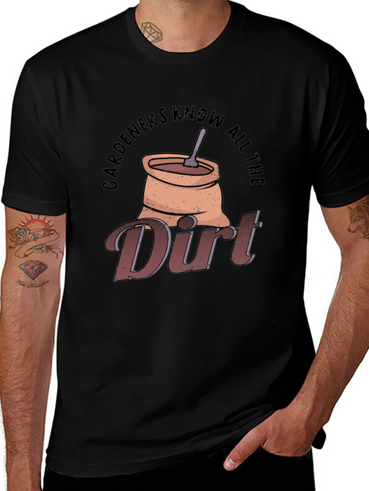 Gardeners Know All The Dirt T-Shirt